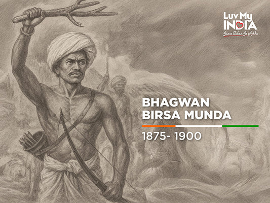 Luv My India’s tribute to Birsa Munda, the warrior who became Bhagwan
