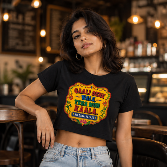 Gaali Dene Wale, Tera Muh Kaala | Women’s Crop Top T-Shirt | Pure Cotton