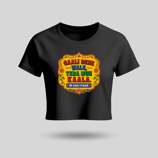 Gaali Dene Wale, Tera Muh Kaala | Women’s Crop Top T-Shirt | Pure Cotton