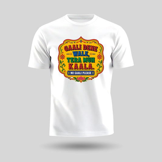 Gaali Dene Wale, Tera Muh Kaala | Unisex Pure Cotton T-Shirt