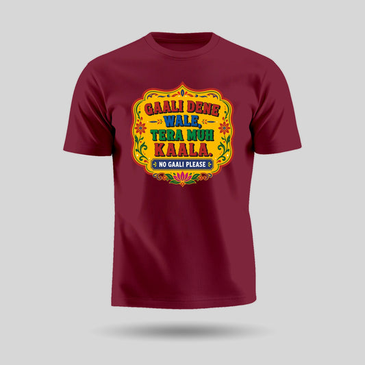Gaali Dene Wale, Tera Muh Kaala | Unisex Pure Cotton T-Shirt