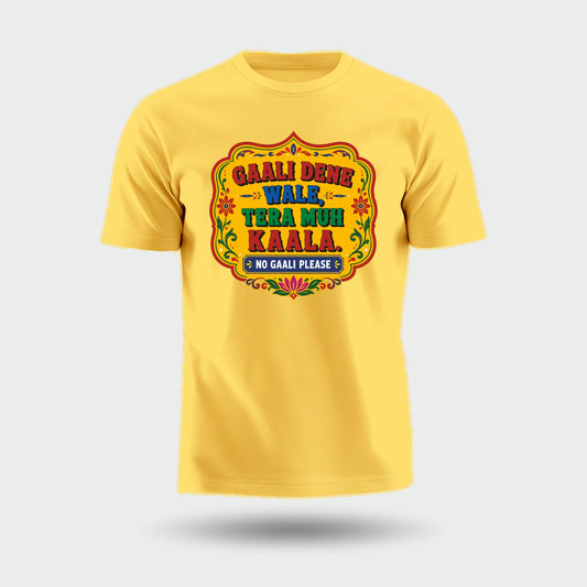 Gaali Dene Wale, Tera Muh Kaala | Unisex Pure Cotton T-Shirt