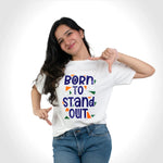 Born To Stand Out T-Shirt