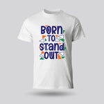 Born To Stand Out T-Shirt