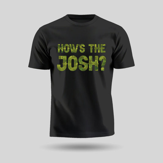 How’s The Josh? | Round Neck Unisex T-Shirt